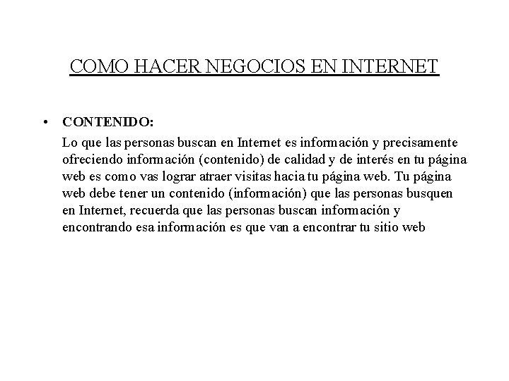 COMO HACER NEGOCIOS EN INTERNET • CONTENIDO: Lo que las personas buscan en Internet