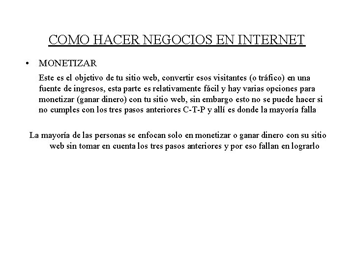 COMO HACER NEGOCIOS EN INTERNET • MONETIZAR Este es el objetivo de tu sitio