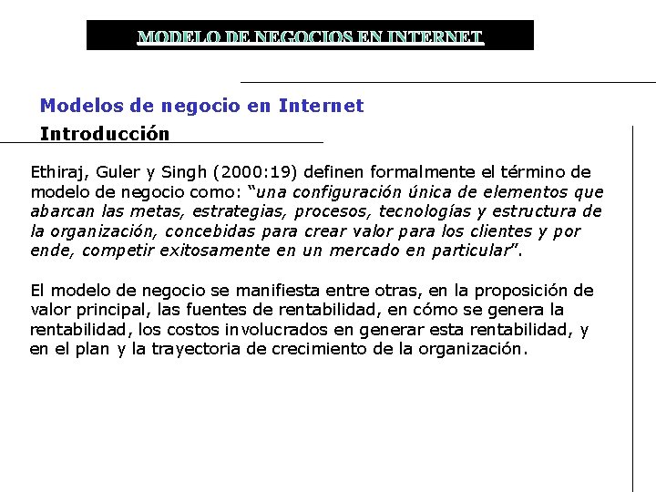 MODELO DE NEGOCIOS EN INTERNET Modelos de negocio en Internet Introducción Ethiraj, Guler y