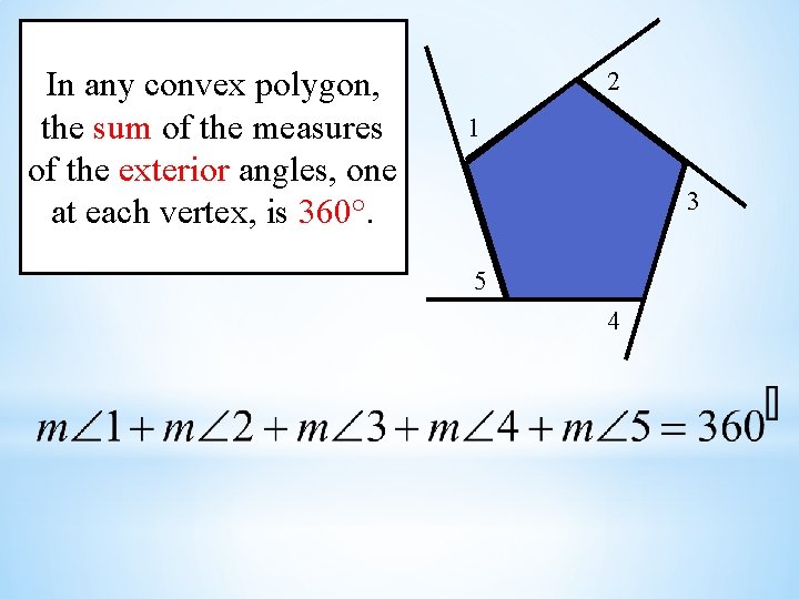 In any convex polygon, the sum of the measures of the exterior angles, one