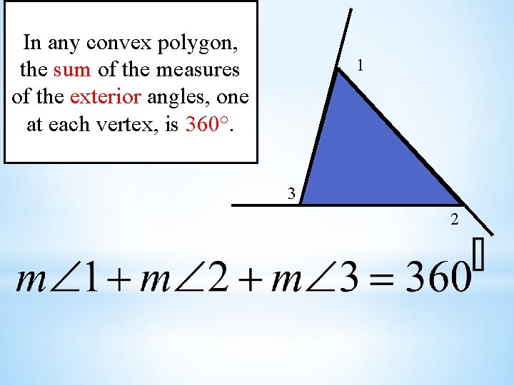 In any convex polygon, the sum of the measures of the exterior angles, one