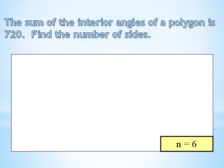 The sum of the interior angles of a polygon is 720. Find the number