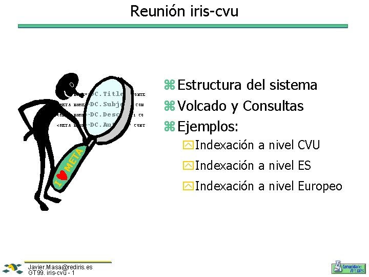 Reunión iris-cvu <META NAME=“DC. Title” CONTE <META NAME=“DC. Subject” CON <META NAME=“DC. Descripti CO