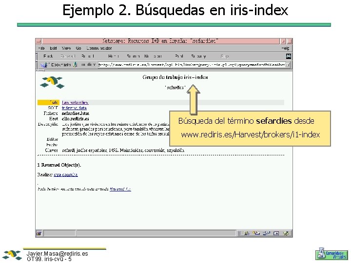 Ejemplo 2. Búsquedas en iris-index Búsqueda del término sefardíes desde www. rediris. es/Harvest/brokers/i 1