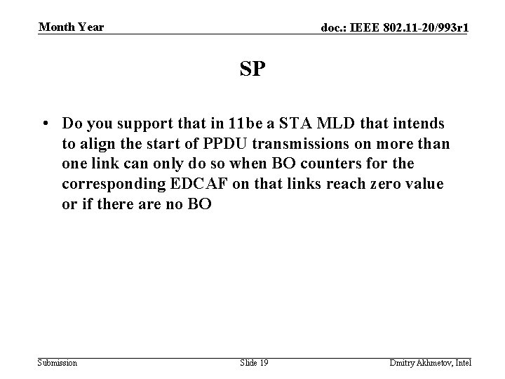 Month Year doc. : IEEE 802. 11 -20/993 r 1 SP • Do you