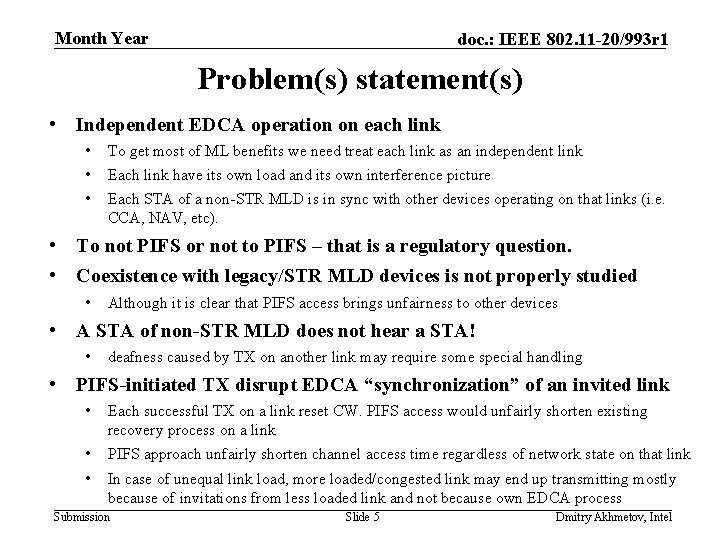 Month Year doc. : IEEE 802. 11 -20/993 r 1 Problem(s) statement(s) • Independent