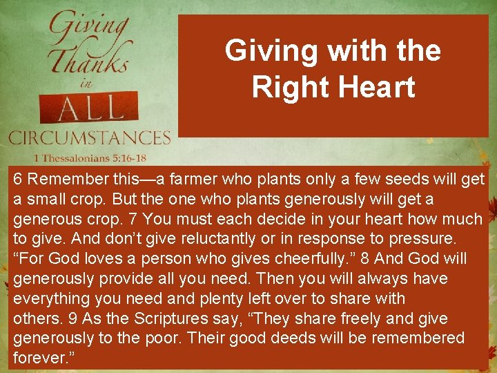 Giving with the Right Heart 6 Remember this—a farmer who plants only a few