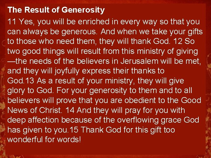 The Result of Generosity 11 Yes, you will be enriched in every way so