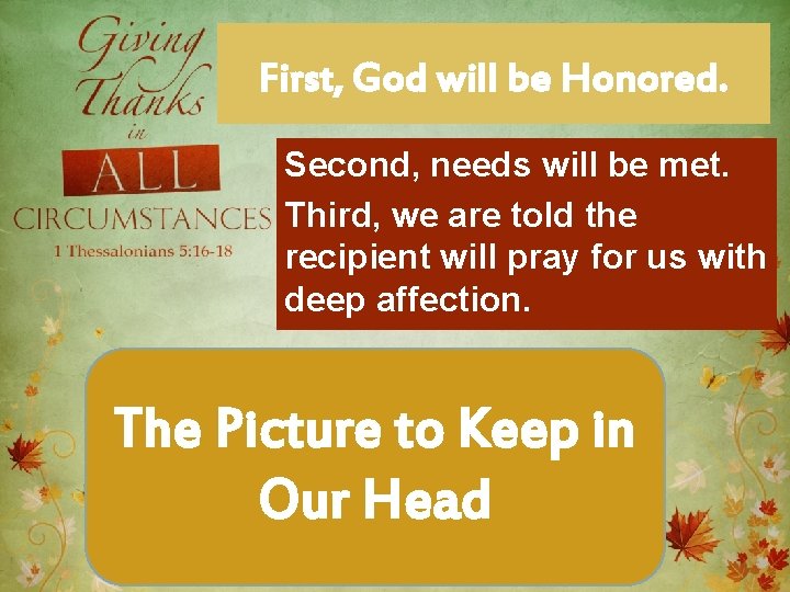 First, God will be Honored. Second, needs will be met. Third, we are told First, God will be Honored. Second, needs will be met. Third, we are told