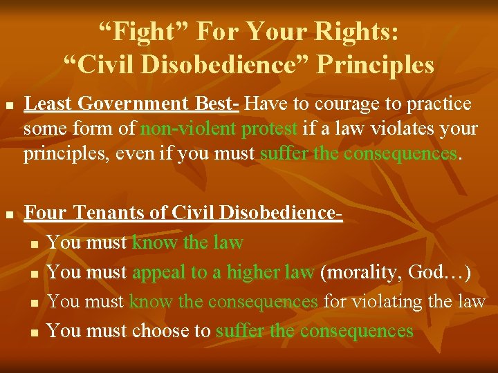 “Fight” For Your Rights: “Civil Disobedience” Principles n n Least Government Best- Have to “Fight” For Your Rights: “Civil Disobedience” Principles n n Least Government Best- Have to