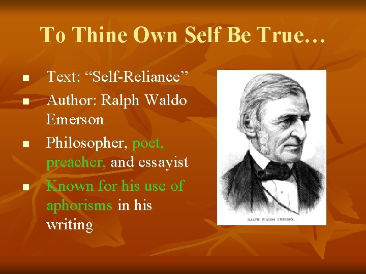 To Thine Own Self Be True… n n Text: “Self-Reliance” Author: Ralph Waldo Emerson To Thine Own Self Be True… n n Text: “Self-Reliance” Author: Ralph Waldo Emerson