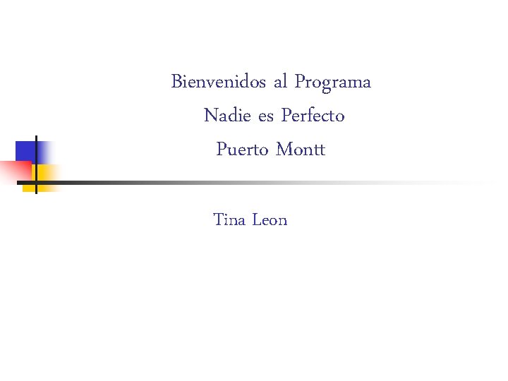 Bienvenidos al Programa Nadie es Perfecto Puerto Montt Tina Leon 