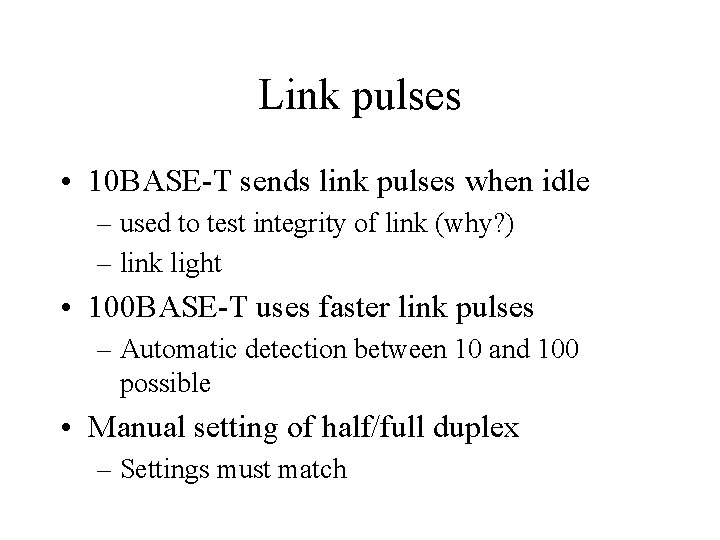 Link pulses • 10 BASE-T sends link pulses when idle – used to test