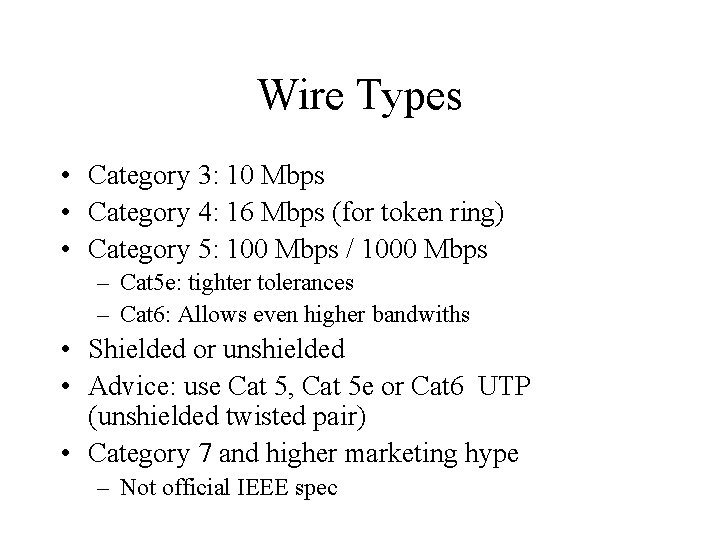 Wire Types • Category 3: 10 Mbps • Category 4: 16 Mbps (for token