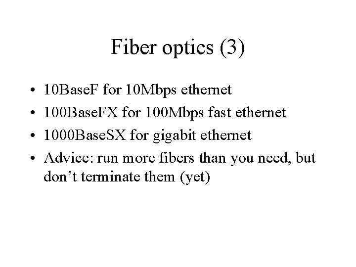 Fiber optics (3) • • 10 Base. F for 10 Mbps ethernet 100 Base.