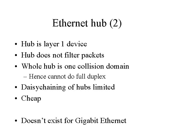 Ethernet hub (2) • Hub is layer 1 device • Hub does not filter