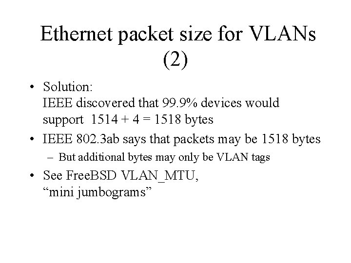 Ethernet packet size for VLANs (2) • Solution: IEEE discovered that 99. 9% devices