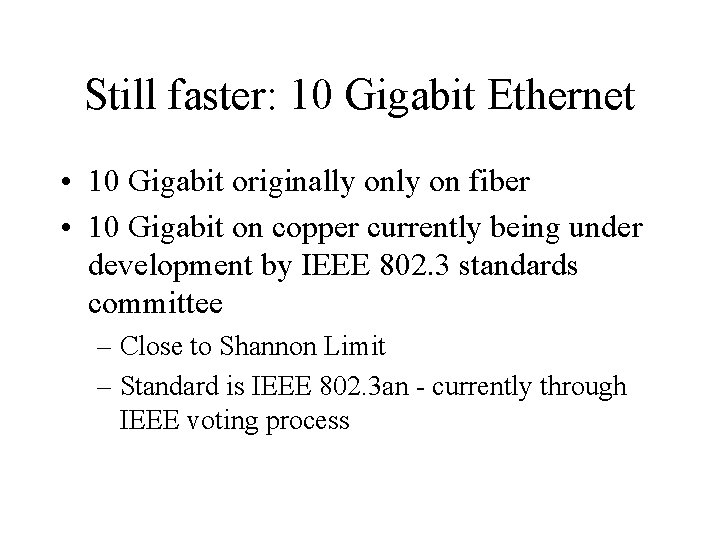 Still faster: 10 Gigabit Ethernet • 10 Gigabit originally on fiber • 10 Gigabit