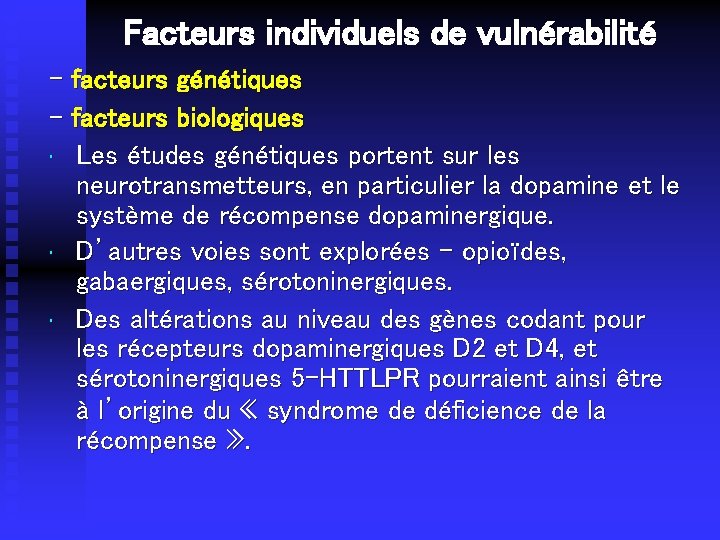 Facteurs individuels de vulnérabilité - facteurs génétiques - facteurs biologiques • Les études génétiques