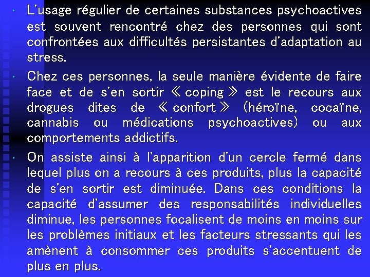  • • • L'usage régulier de certaines substances psychoactives est souvent rencontré chez