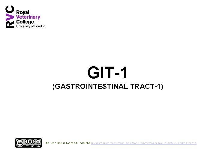 GIT-1 (GASTROINTESTINAL TRACT-1) This resource is licensed under the Creative Commons Attribution Non-Commercial &