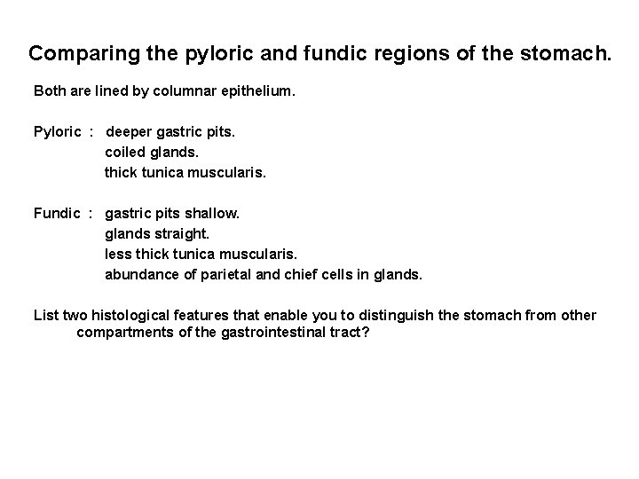 Comparing the pyloric and fundic regions of the stomach. Both are lined by columnar