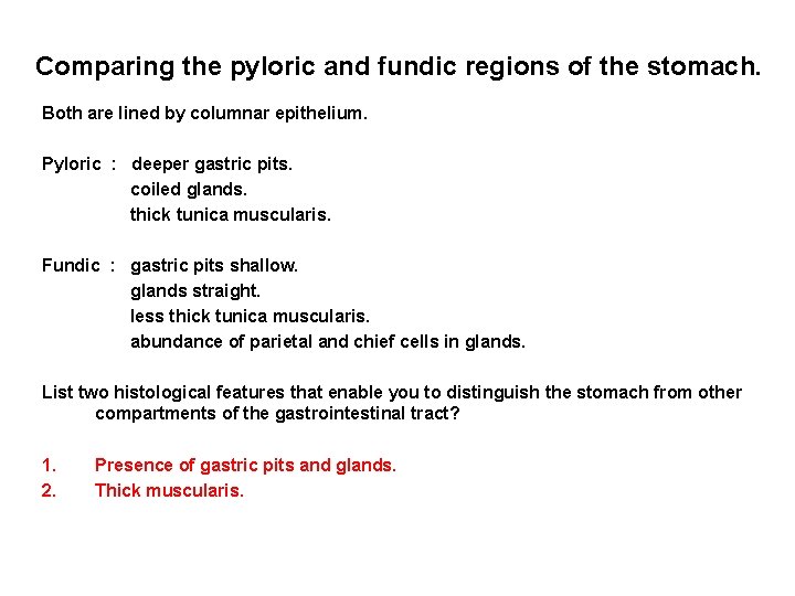 Comparing the pyloric and fundic regions of the stomach. Both are lined by columnar