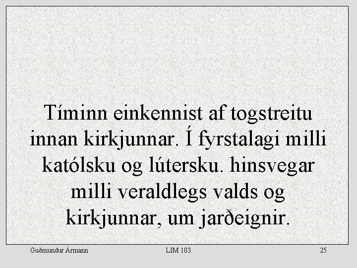 Tíminn einkennist af togstreitu innan kirkjunnar. Í fyrstalagi milli katólsku og lútersku. hinsvegar milli