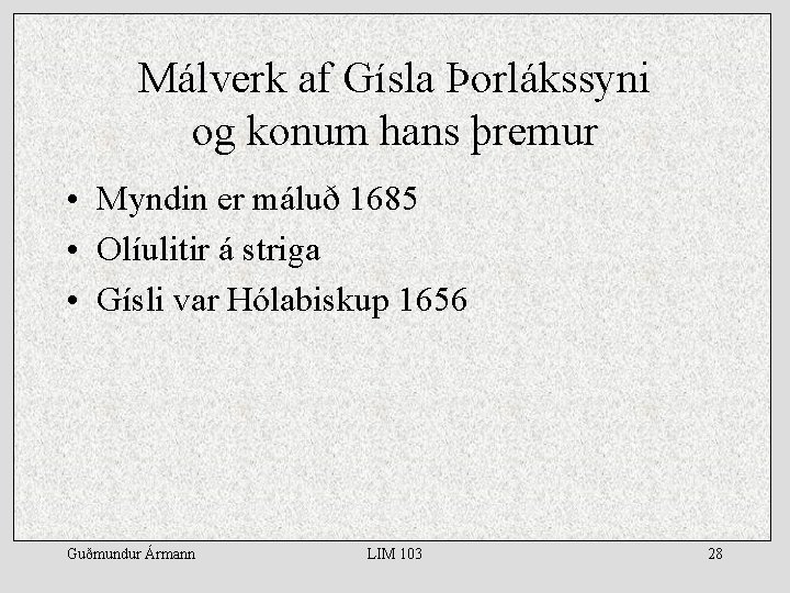 Málverk af Gísla Þorlákssyni og konum hans þremur • Myndin er máluð 1685 •