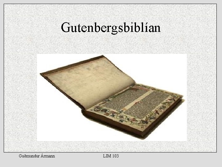 Gutenbergsbiblían Guðmundur Ármann LIM 103 