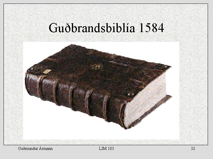 Guðbrandsbiblía 1584 Guðmundur Ármann LIM 103 32 