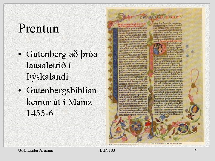 Prentun • Gutenberg að þróa lausaletrið í Þýskalandi • Gutenbergsbiblían kemur út í Mainz