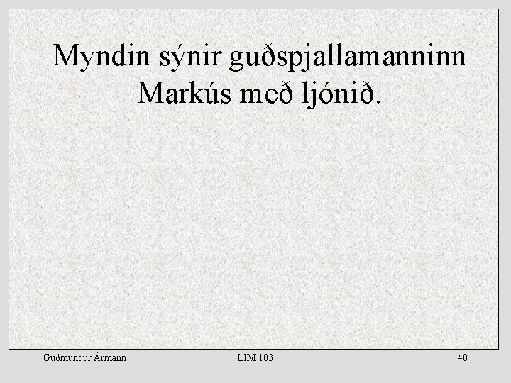 Myndin sýnir guðspjallamanninn Markús með ljónið. Guðmundur Ármann LIM 103 40 