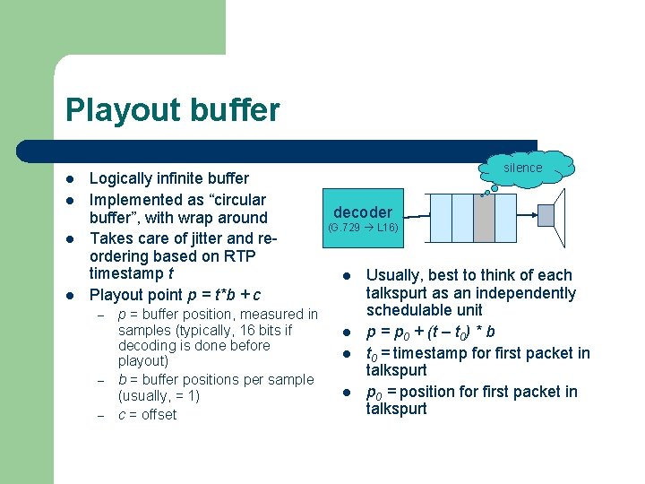 Playout buffer l l Logically infinite buffer Implemented as “circular buffer”, with wrap around