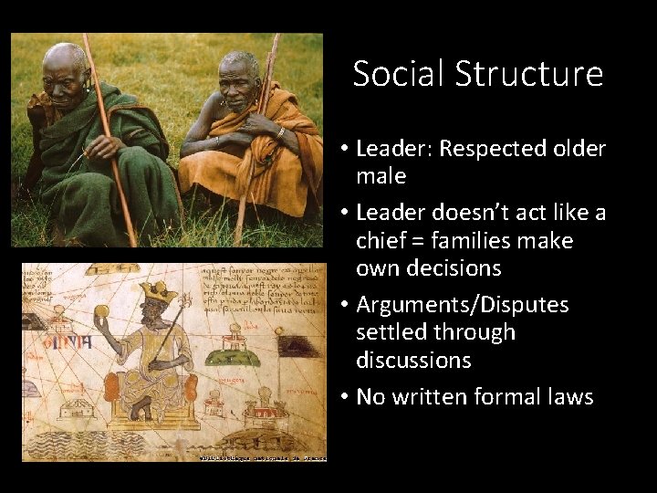 Social Structure • Leader: Respected older male • Leader doesn’t act like a chief Social Structure • Leader: Respected older male • Leader doesn’t act like a chief
