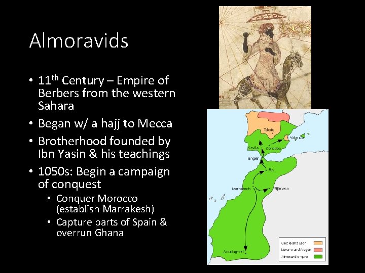Almoravids • 11 th Century – Empire of Berbers from the western Sahara • Almoravids • 11 th Century – Empire of Berbers from the western Sahara •