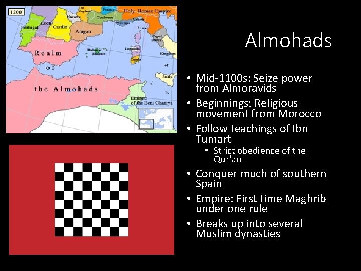 Almohads • Mid-1100 s: Seize power from Almoravids • Beginnings: Religious movement from Morocco Almohads • Mid-1100 s: Seize power from Almoravids • Beginnings: Religious movement from Morocco