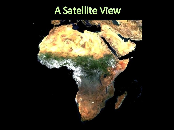 A Satellite View A Satellite View
