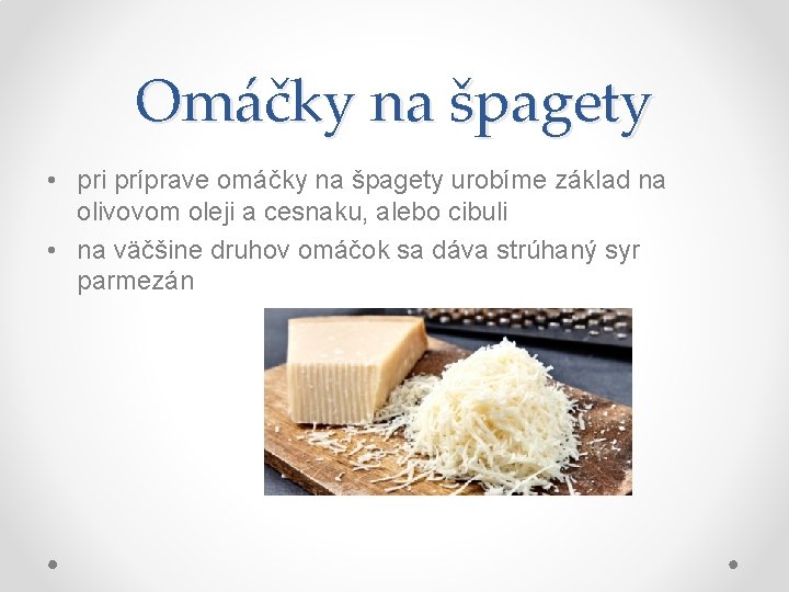 Omáčky na špagety • pri príprave omáčky na špagety urobíme základ na olivovom oleji