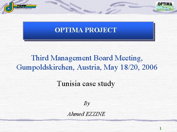 OPTIMA PROJECT Third Management Board Meeting, Gumpoldskirchen, Austria, May 18/20, 2006 Tunisia case study