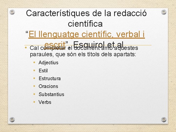 Característiques de la redacció científica “El llenguatge científic, verbal i escrit”, el Esquirol etaquestes