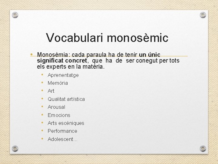 Vocabulari monosèmic • Monosèmia: cada paraula ha de tenir un únic significat concret, que Vocabulari monosèmic • Monosèmia: cada paraula ha de tenir un únic significat concret, que