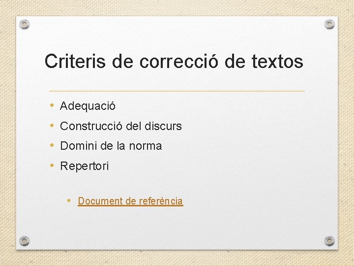 Criteris de correcció de textos • • Adequació Construcció del discurs Domini de la