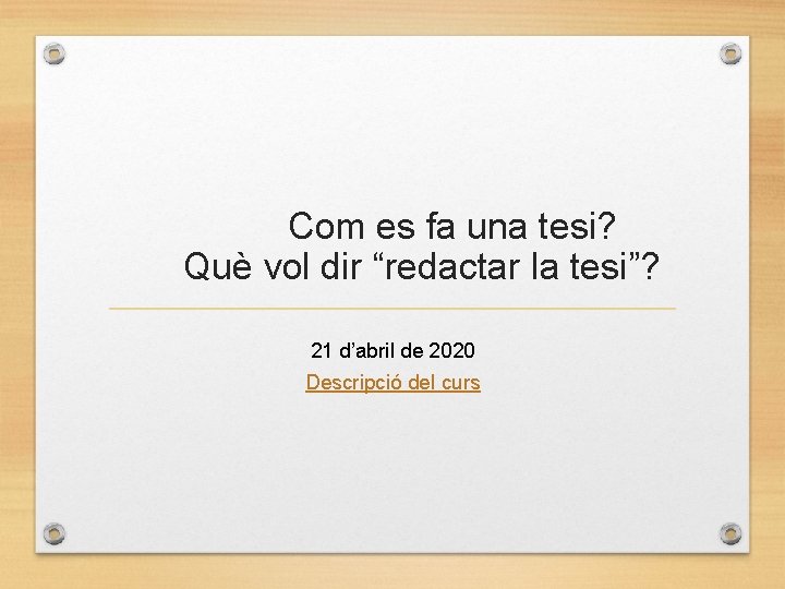 Com es fa una tesi? Què vol dir “redactar la tesi”? 21 d’abril de