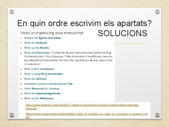 En quin ordre escrivim els apartats? SOLUCIONS • https: //www. elsevier. com/connect/11 -steps-to-structuring-a-science-paper-editors-will-takeseriously •