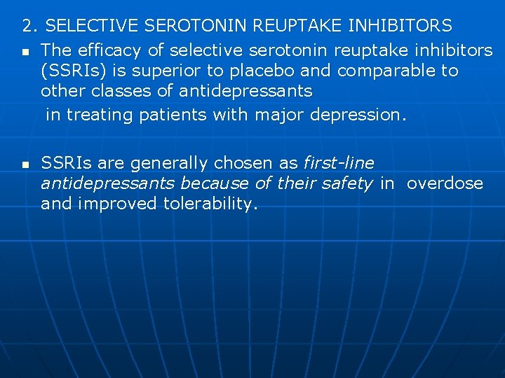 2. SELECTIVE SEROTONIN REUPTAKE INHIBITORS n The efficacy of selective serotonin reuptake inhibitors (SSRIs)