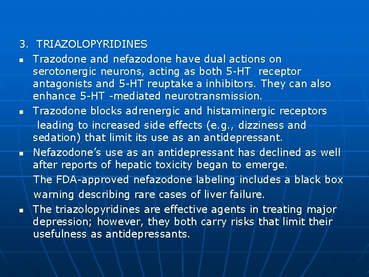 3. TRIAZOLOPYRIDINES n Trazodone and nefazodone have dual actions on serotonergic neurons, acting as