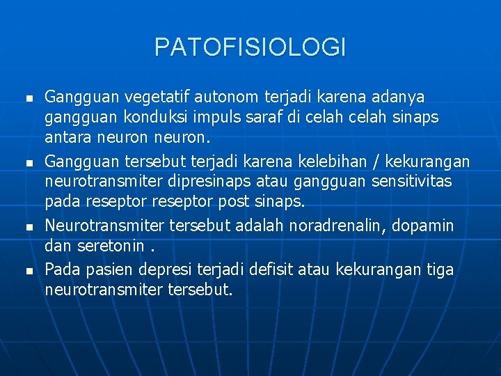PATOFISIOLOGI n n Gangguan vegetatif autonom terjadi karena adanya gangguan konduksi impuls saraf di
