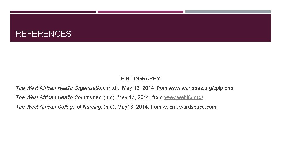 REFERENCES BIBLIOGRAPHY. The West African Health Organisation. (n. d). May 12, 2014, from www.