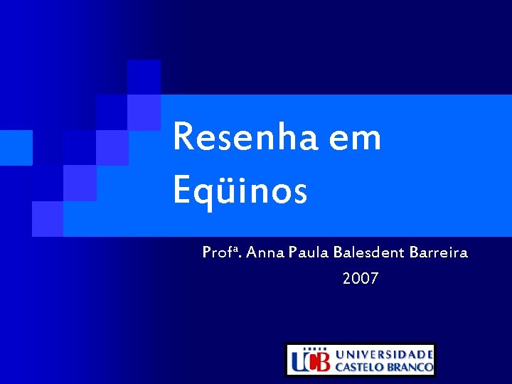Resenha em Eqüinos Profa. Anna Paula Balesdent Barreira 2007 